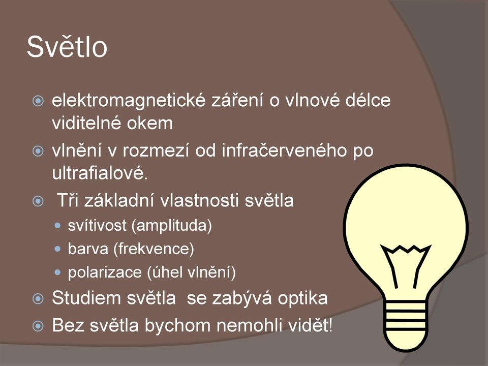 Tři základní vlastnosti světla svítivost (amplituda) barva