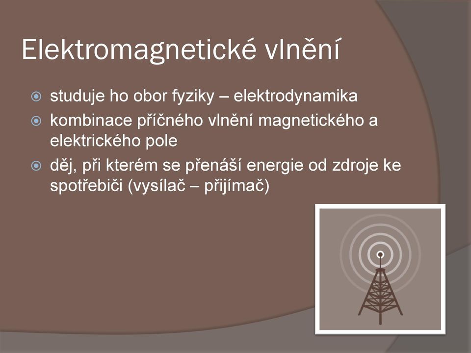 magnetického a elektrického pole děj, při kterém