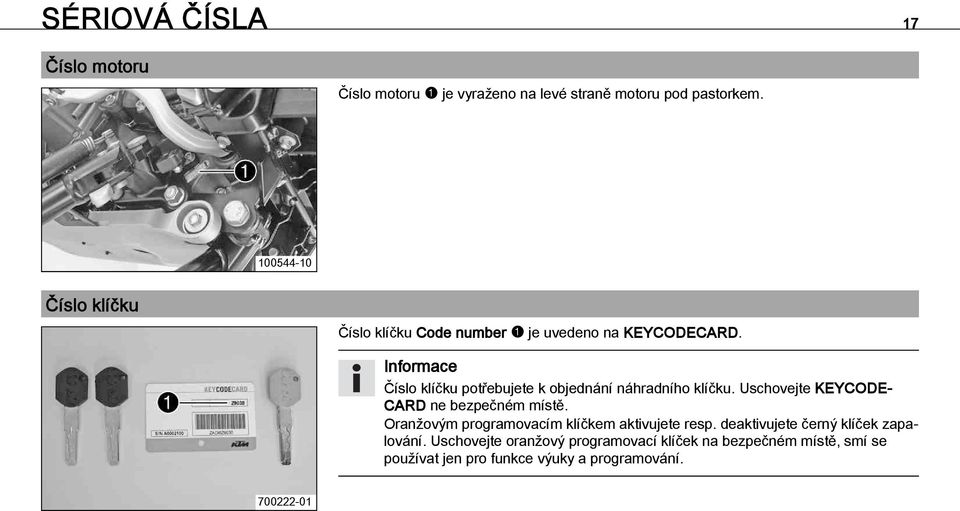 Uschovejte KEYCODE- CARD ne bezpečném místě. Oranžovým programovacím klíčkem aktivujete resp.