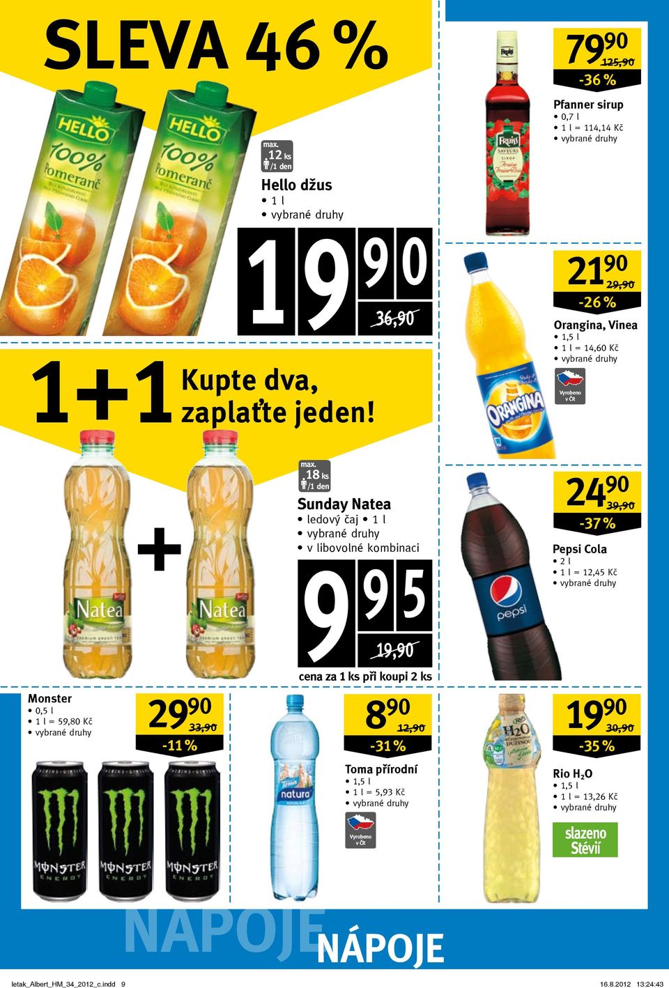 ledový čaj 1 l v libovolné kombinaci 9 9 5 19,90 24 90 39,90/ -37 % Pepsi Cola 2 l 1 l = 12,45 Kč cena za 1 ks při koupi 2 ks Monster 0,5 l