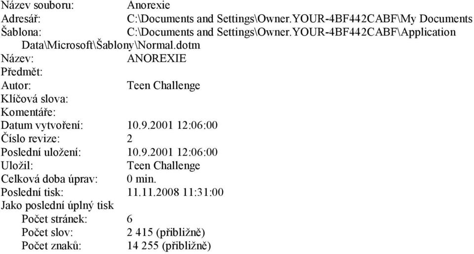 dotm Název: ANOREXIE Předmět: Autor: Teen Challenge Klíčová slova: Komentáře: Datum vytvoření: 10.9.