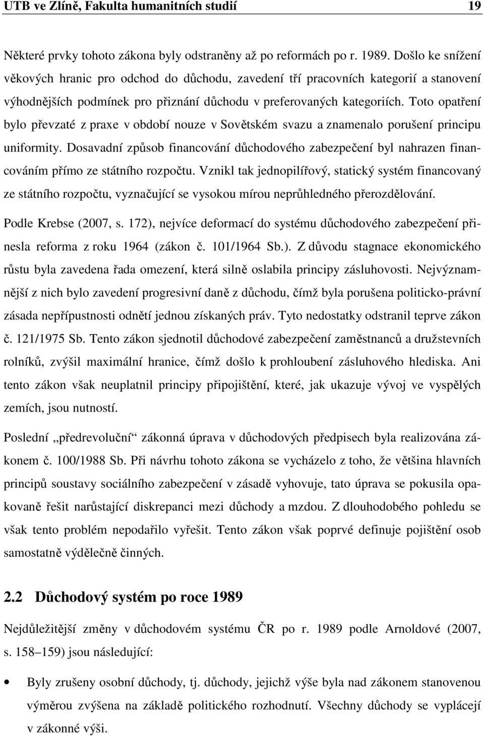 Toto opatření bylo převzaté z praxe v období nouze v Sovětském svazu a znamenalo porušení principu uniformity.