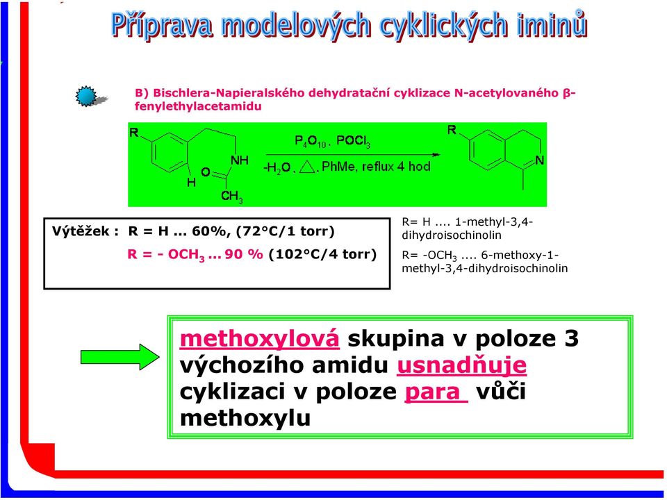 .. 1-methyl-3,4- dihydroisochinolin R= -OCH 3.