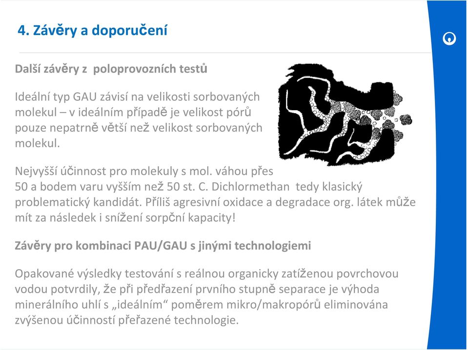 Příliš agresivní oxidace a degradace org. látek může mít za následek i snížení sorpční kapacity!