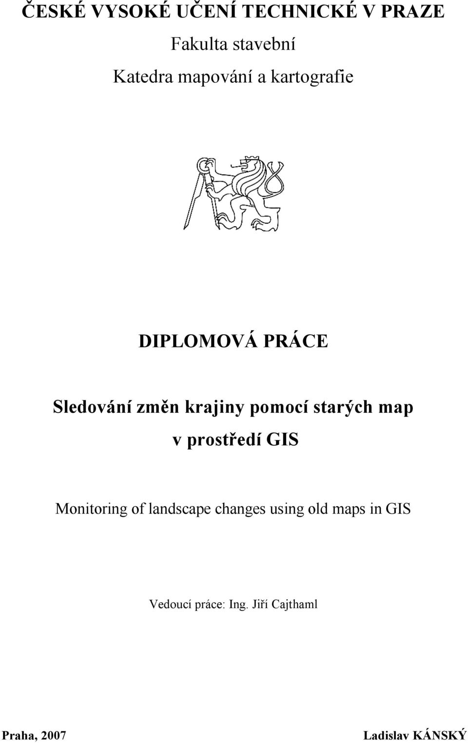 starých map v prostředí GIS Monitoring of landscape changes using