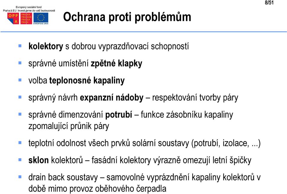 zpomalující průnik páry teplotní odolnost všech prvků solární soustavy (potrubí, izolace,.