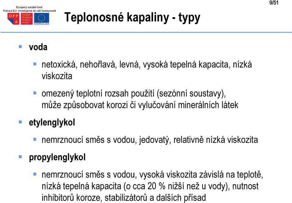 nemrznoucí směs s vodou, jedovatý, relativně nízká viskozita propylenglykol nemrznoucí směs s vodou, vysoká viskozita