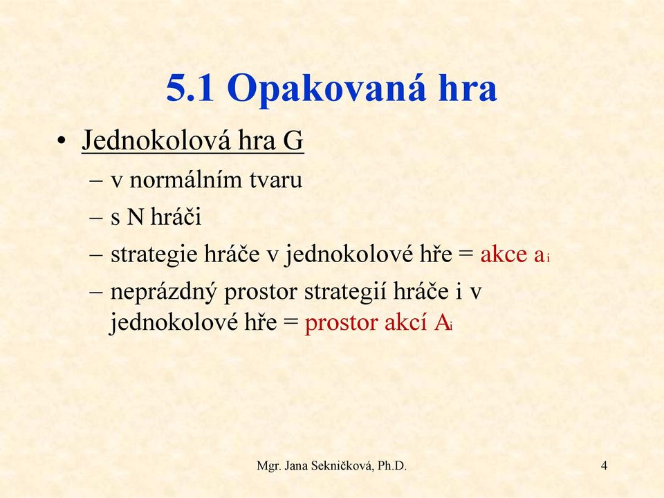 akce ai neprázdný prostor strategií hráče i v