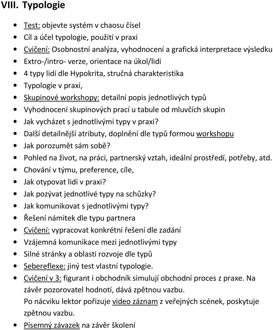 vycházet s jednotlivými typy v praxi? Další detailnější atributy, doplnění dle typů formou workshopu Jak porozumět sám sobě?