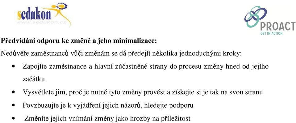 jejího začátku Vysvětlete jim, proč je nutné tyto změny provést a získejte si je tak na svou stranu