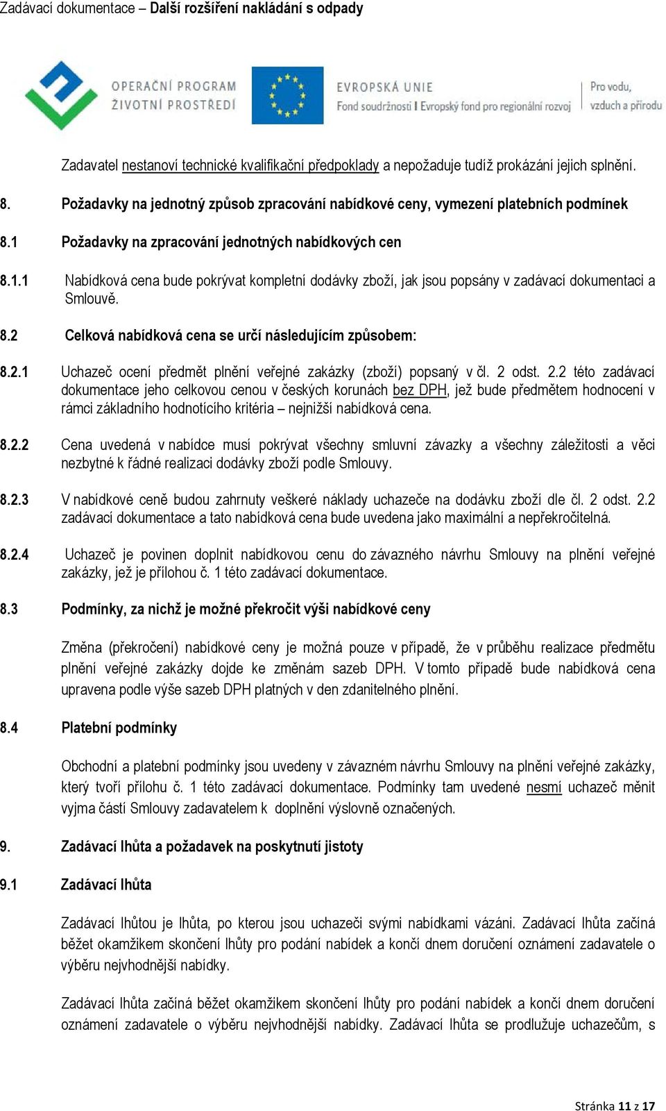 2.1 Uchazeč ocení předmět plnění veřejné zakázky (zboží) popsaný v čl. 2 