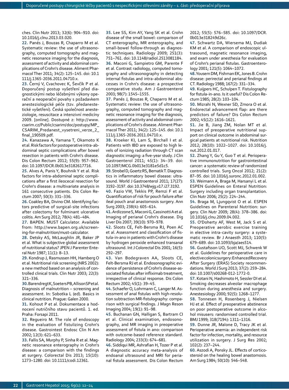 Systematic review: the use of ultrasonography, computed tomography and magnetic resonance imaging for the diagnosis, assessment of activity and abdominal complications of Crohn s disease.