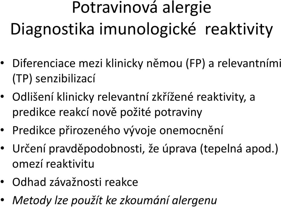 reakcí nově požité potraviny Predikce přirozeného vývoje onemocnění Určení pravděpodobnosti, že