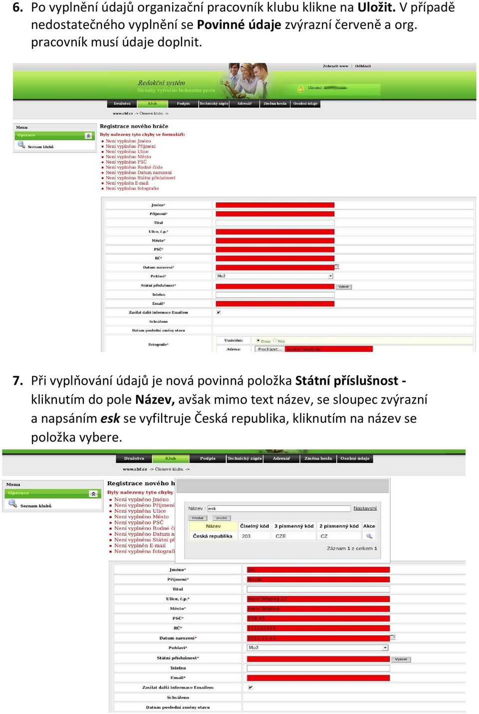 pracovník musí údaje doplnit. 7.