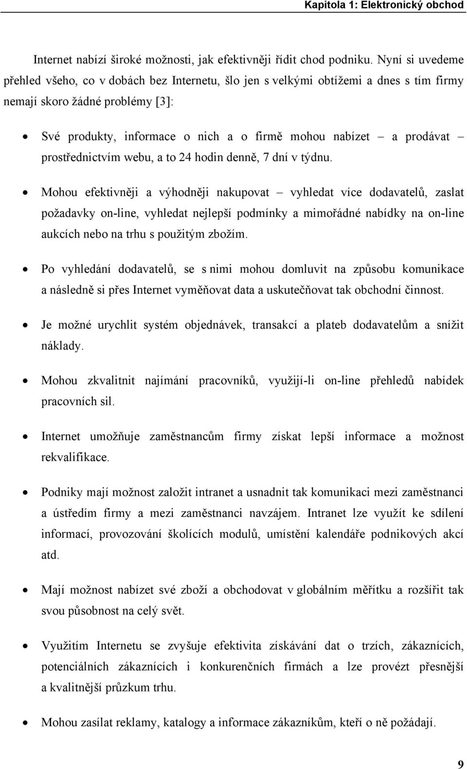 prodávat prostřednictvím webu, a to 24 hodin denně, 7 dní v týdnu.