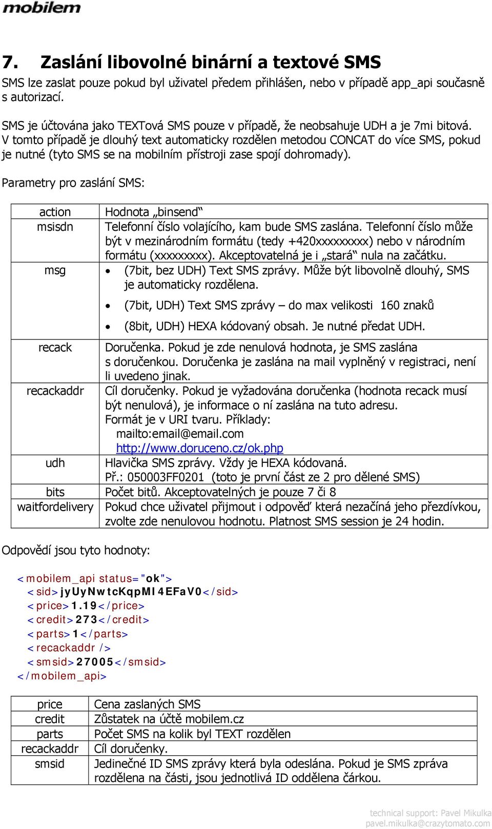 V tomto případě je dlouhý text automaticky rozdělen metodou CONCAT do více SMS, pokud je nutné (tyto SMS se na mobilním přístroji zase spojí dohromady).