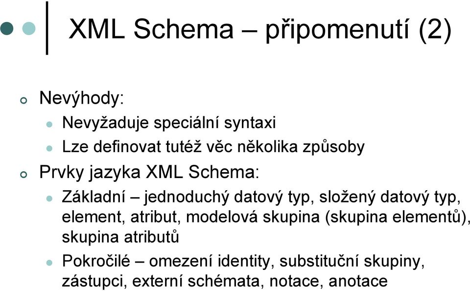 datový typ, element, atribut, modelová skupina (skupina elementů), skupina atributů