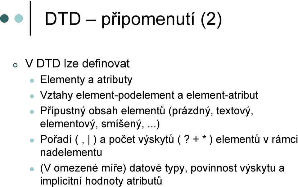 textový, elementový, smíšený,...) Pořadí (, ) a počet výskytů (?