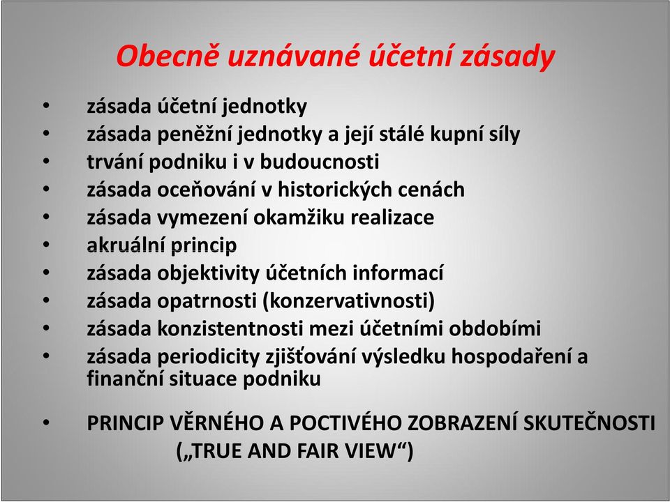 účetních informací zásada opatrnosti (konzervativnosti) zásada konzistentnosti mezi účetními obdobími zásada periodicity