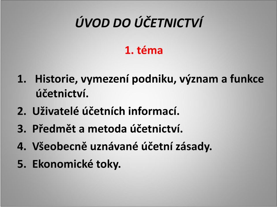 účetnictví. 2. Uživatelé účetních informací. 3.