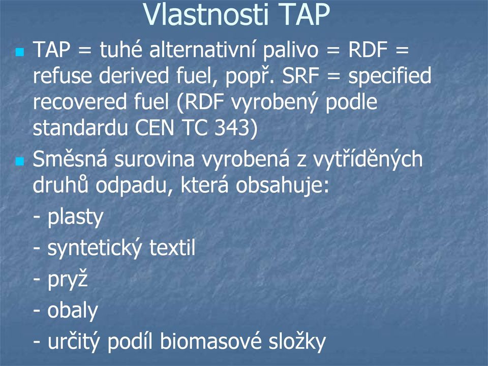 Směsná surovina vyrobená z vytříděných druhů odpadu, která obsahuje: -