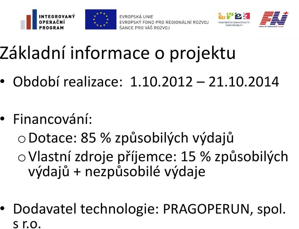 2014 Financování: odotace: 85 % způsobilých výdajů