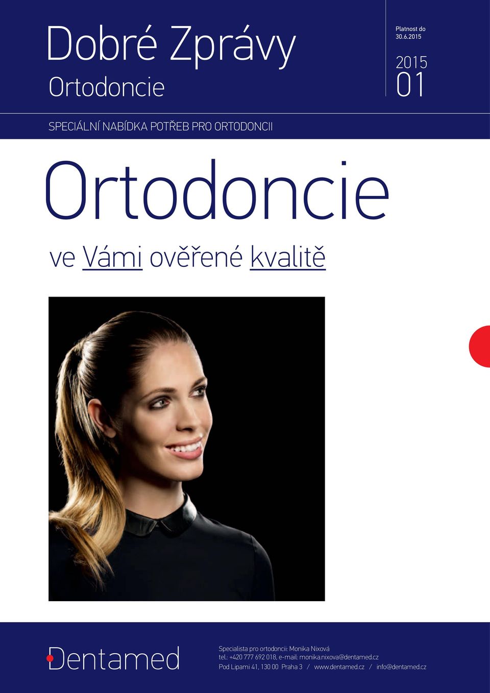 ověřené kvalitě Specialista pro ortodoncii: Monika Nixová tel.