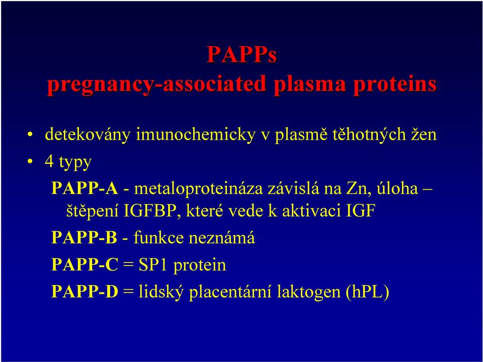 závislá na Zn, úloha štěpení IGFBP, které vede k aktivaci IGF PAPP-B -