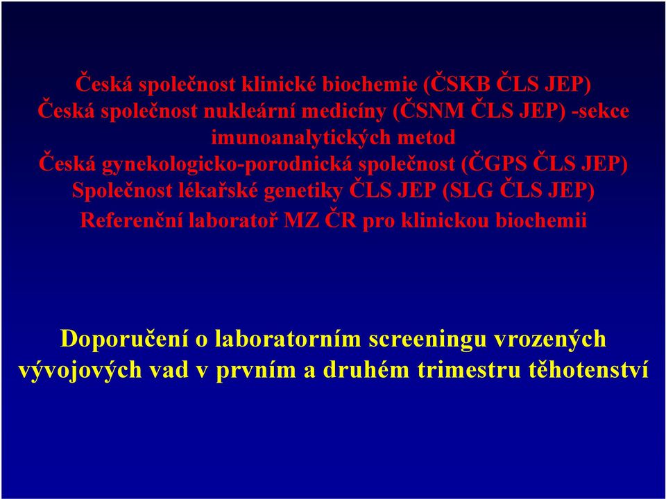 Společnost lékařské genetiky ČLS JEP (SLG ČLS JEP) Referenční laboratoř MZ ČR pro klinickou