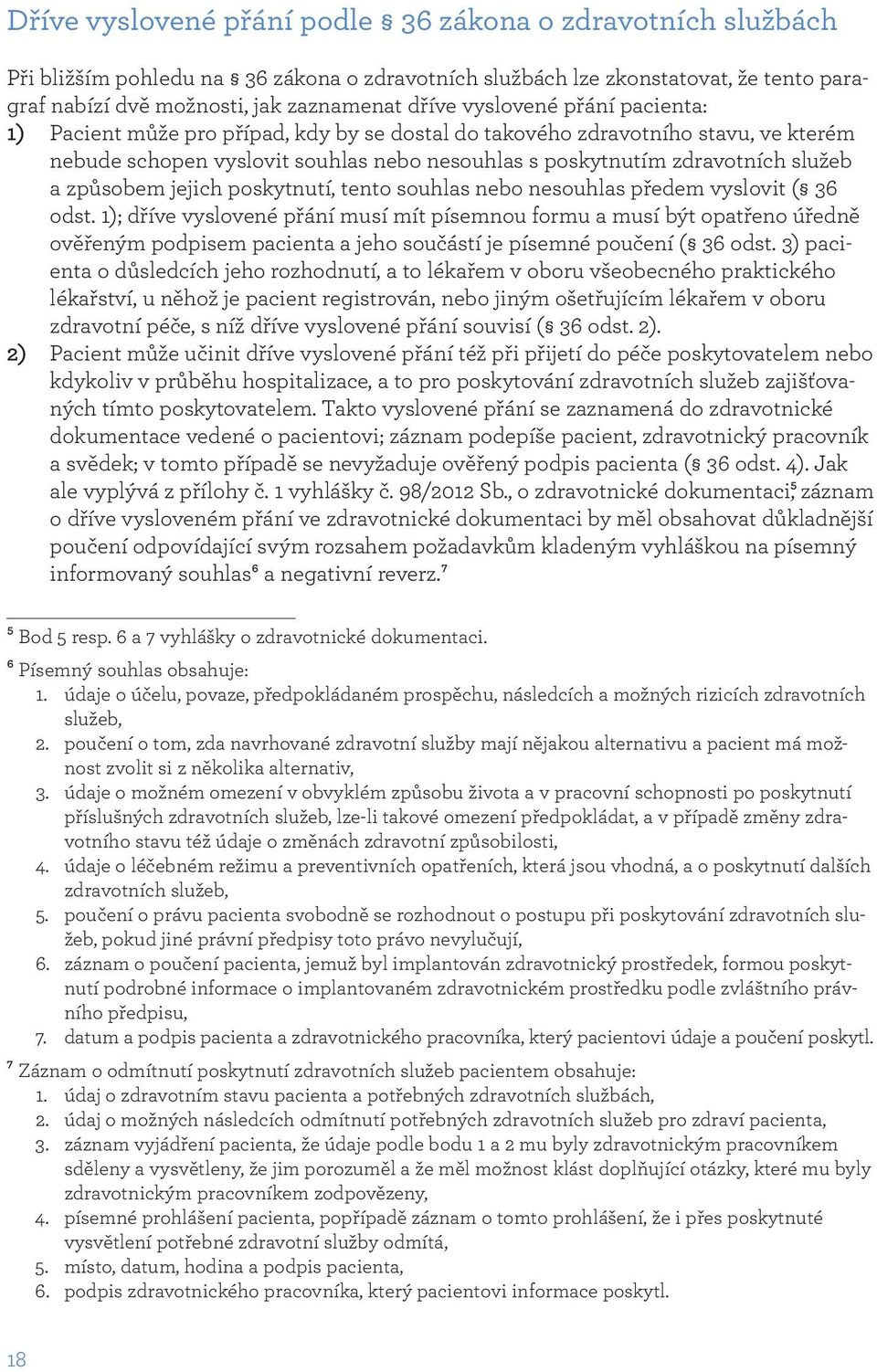 způsobem jejich poskytnutí, tento souhlas nebo nesouhlas předem vyslovit ( 36 odst.