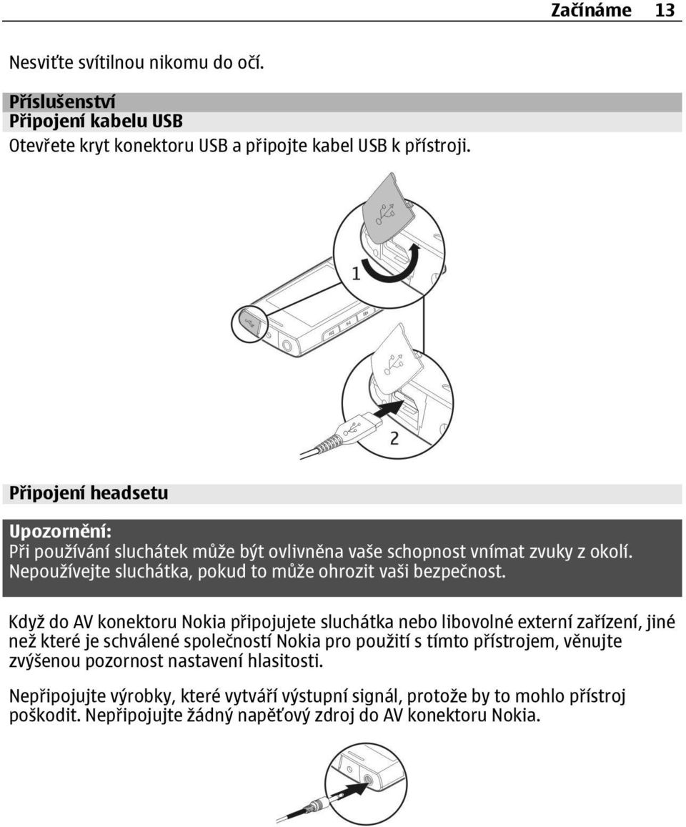 Nepoužívejte sluchátka, pokud to může ohrozit vaši bezpečnost.