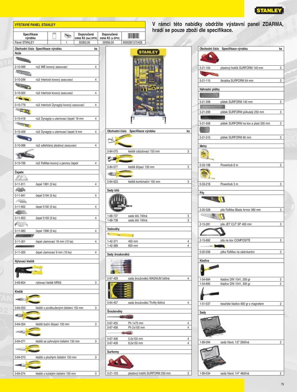 Interlock Dynagrip kovový zasouvací 4 5-21-115 škrabka SURFORM 64 mm 3 Náhradní plátky 5-21-398 plátek SURFORM 140 mm 3 5-21-299 plátek SURFORM půlkulatý 250 mm 3 0-10-418 nůž Dynagrip s ulamovací