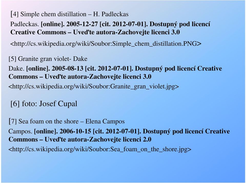 Dostupný pod licencí Creative Commons Uveďte autora-zachovejte licenci 3.0 <http://cs.wikipedia.org/wiki/soubor:granite_gran_violet.