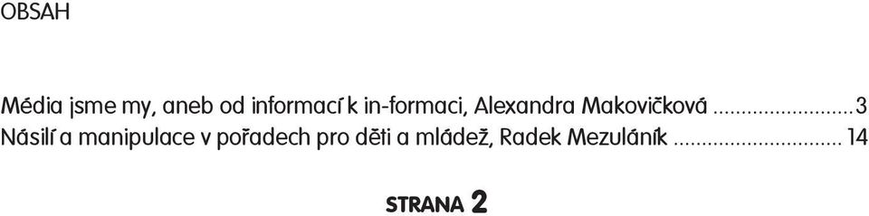 ..3 Násilí a manipulace v poøadech pro