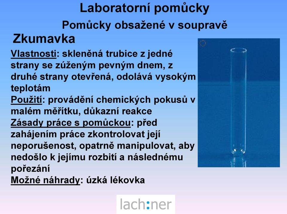 důkazní reakce Zásady práce s pomůckou: před zahájením práce zkontrolovat její neporušenost,