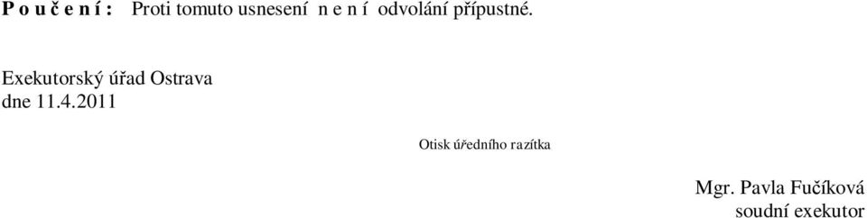 Exekutorský úřad Ostrava dne 11.4.