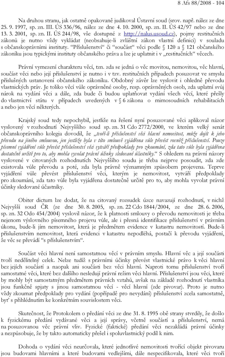 cz), pojmy restitučních zákonů je nutno vždy vykládat (neobsahuje-li zvláštní zákon vlastní definici) v souladu s občanskoprávními instituty.