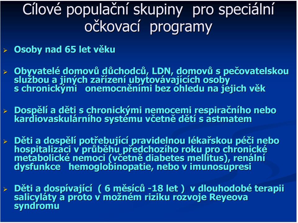 astmatem Děti a dospělí potřebuj ebující pravidelnou lékal kařskou péči p i nebo hospitalizaci v průběhu předchozp edchozího roku pro chronické metabolické nemoci (včetn etně diabetes