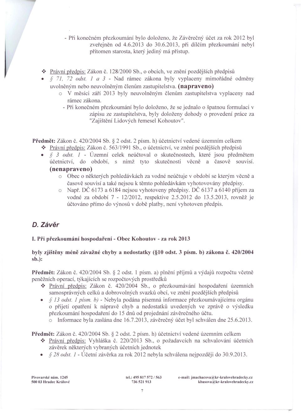 (napraveno) o V měsíci záři 2013 byly neuvolněným členům zastupitelstva vyplaceny nad rámec zákona.