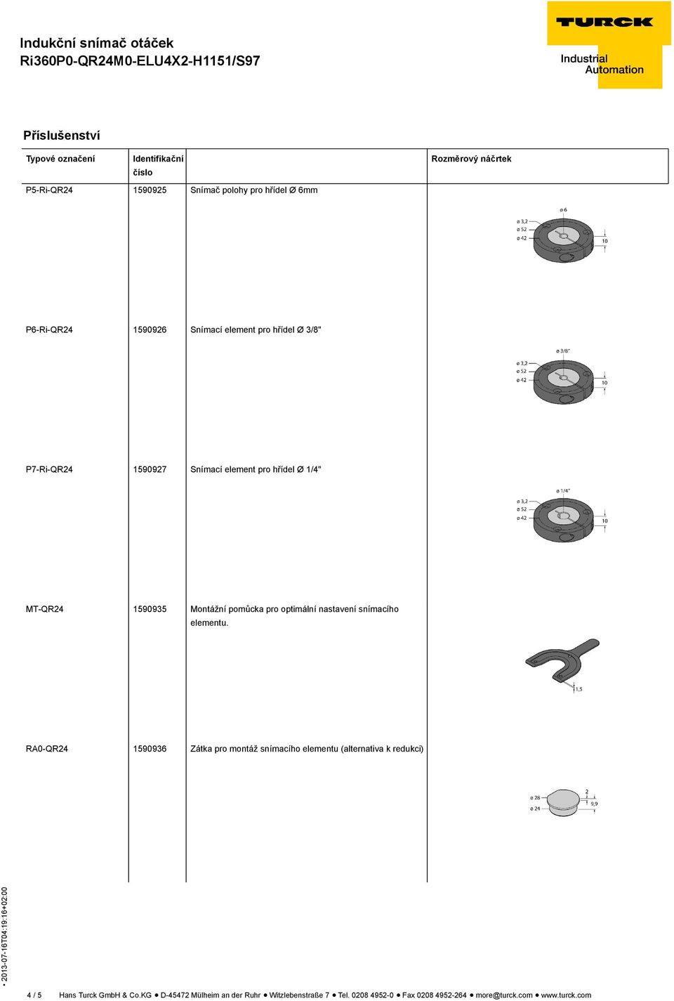 elementu. RA0-QR24 1590936 Zátka pro montáž snímacího elementu (alternativa k redukci) 4 / 5 Hans Turck GmbH & Co.