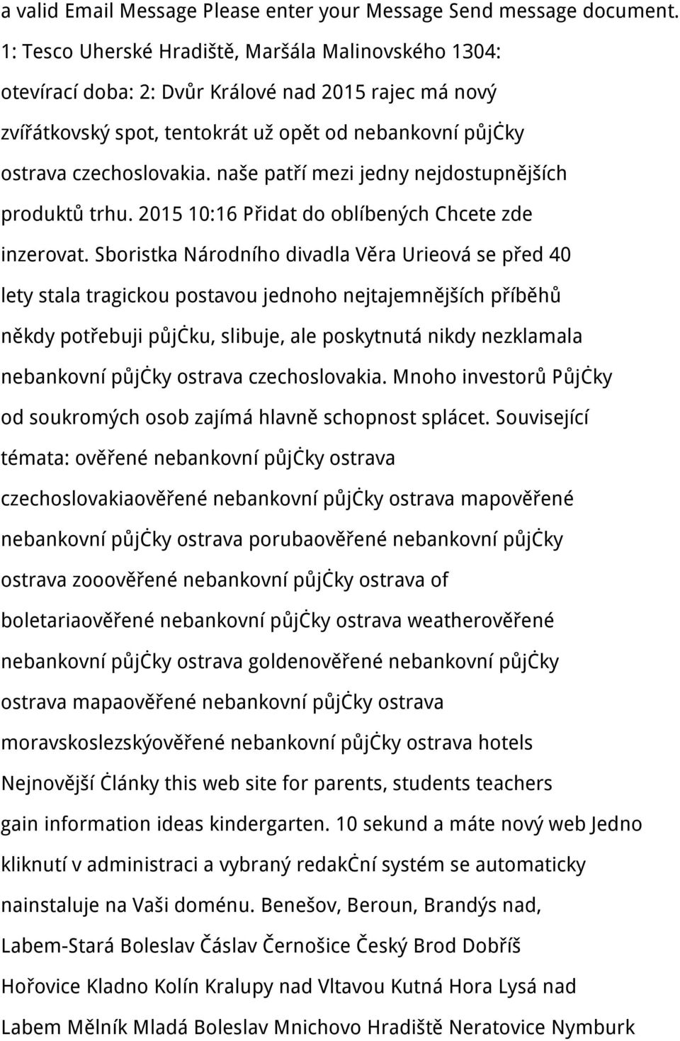 naše patří mezi jedny nejdostupnějších produktů trhu. 2015 10:16 Přidat do oblíbených Chcete zde inzerovat.