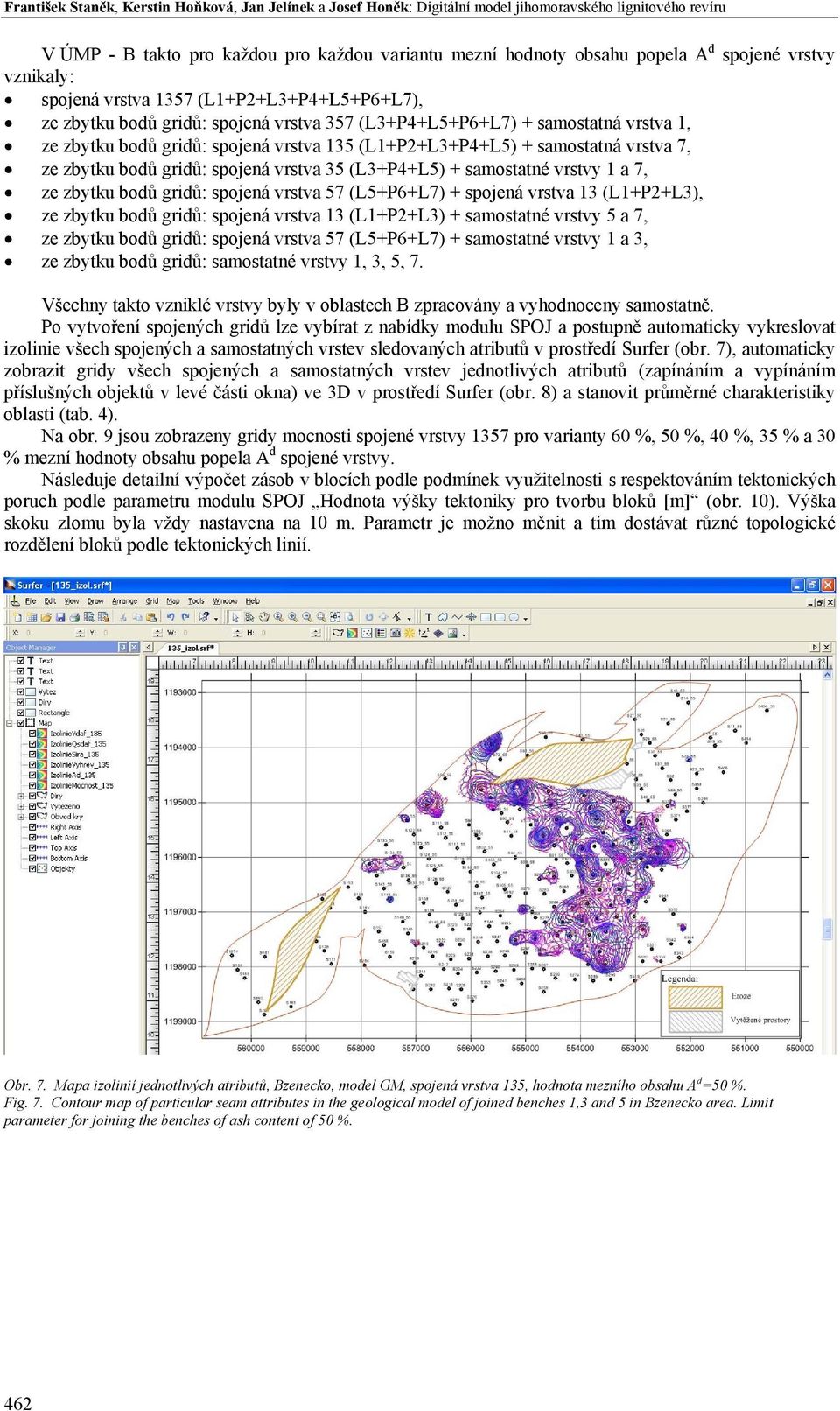 + samostatná vrstva 7, ze zbytku bodů gridů: spojená vrstva 35 (L3+P4+L5) + samostatné vrstvy 1 a 7, ze zbytku bodů gridů: spojená vrstva 57 (L5+P6+L7) + spojená vrstva 13 (L1+P2+L3), ze zbytku bodů