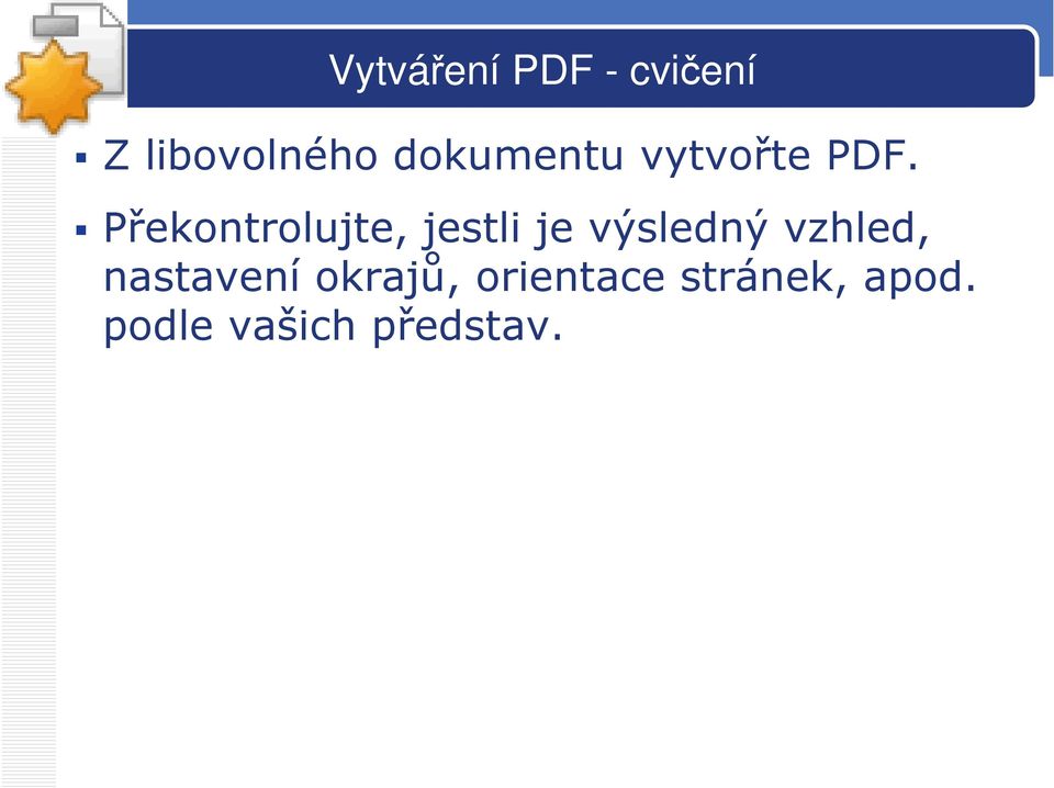 Překontrolujte, jestli je výsledný vzhled,