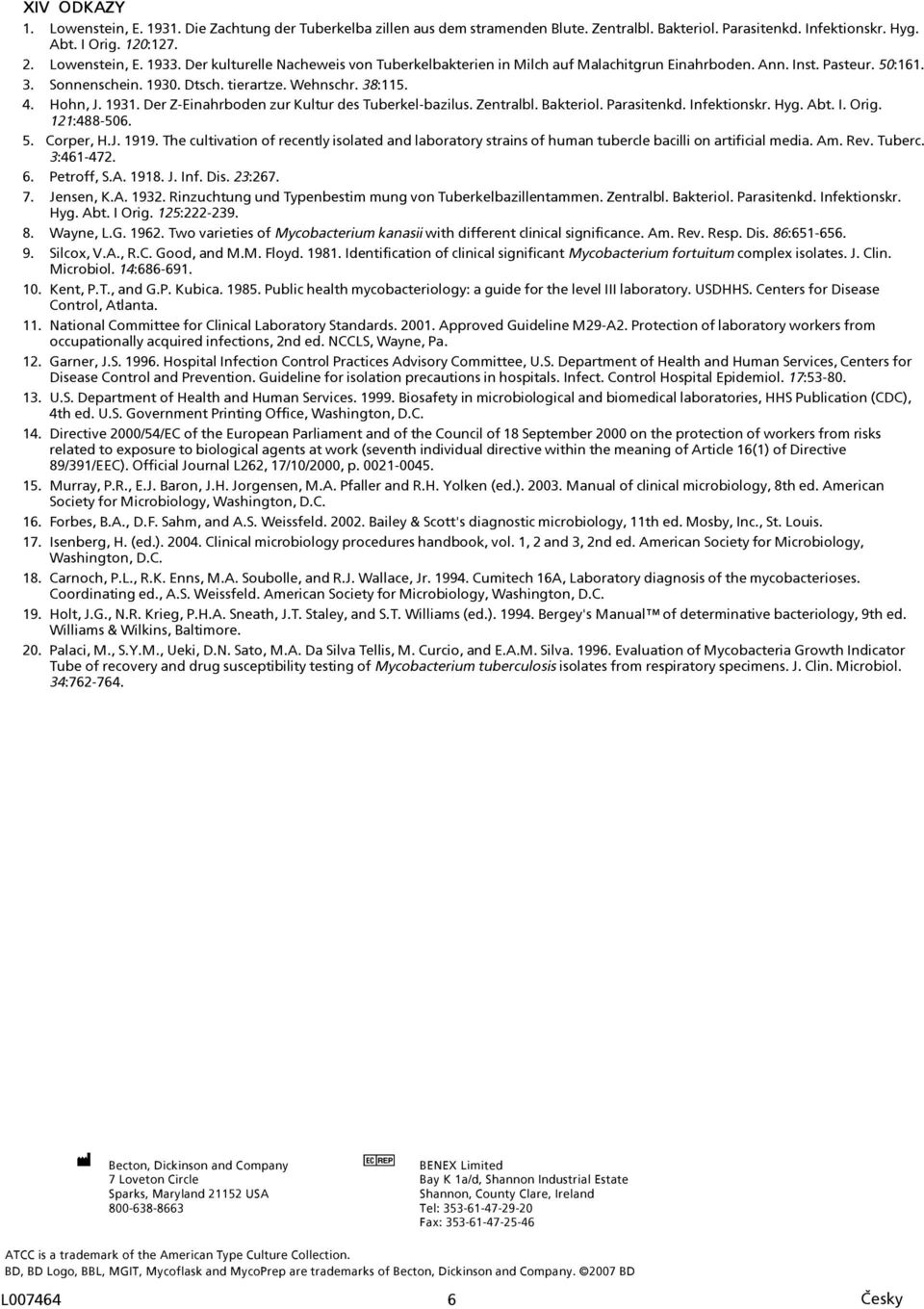 Der Z-Einahrboden zur Kultur des Tuberkel-bazilus. Zentralbl. Bakteriol. Parasitenkd. Infektionskr. Hyg. Abt. I. Orig. 121:488-506. 5. Corper, H.J. 1919.