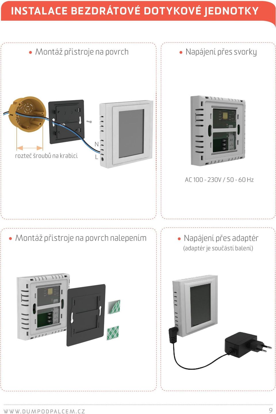 100-230V / 50-60 Hz Montáž přístroje na povrch nalepením