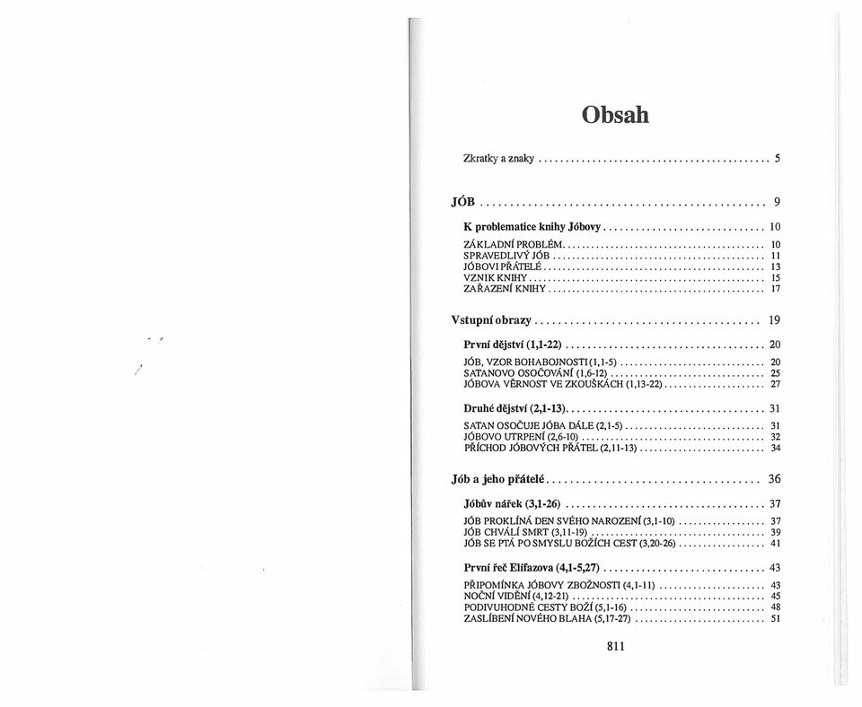 ................................................ 15 ZAŘAZENÍ KNIHY............................................. 17 Vstupní obrazy...................................... 19 První dějství (1,1-22).