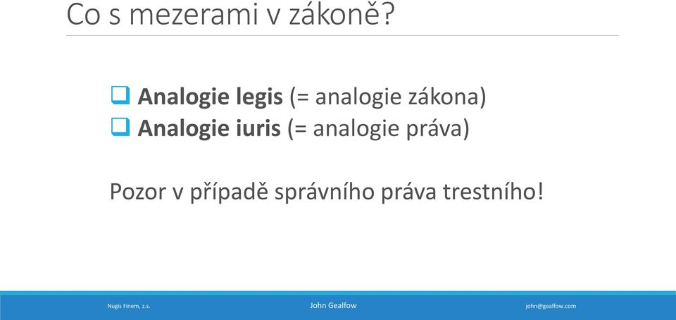 zákona) Analogie iuris (=