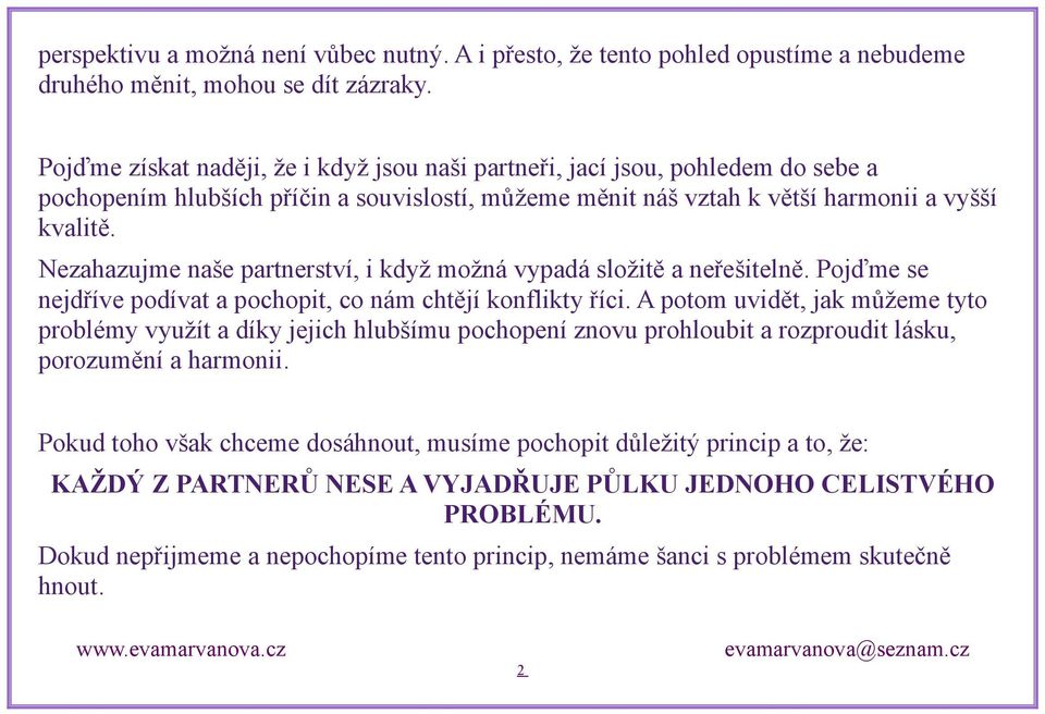 Nezahazujme naše partnerství, i když možná vypadá složitě a neřešitelně. Pojďme se nejdříve podívat a pochopit, co nám chtějí konflikty říci.