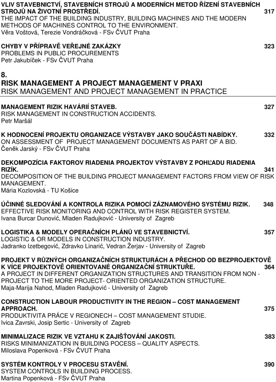 Věra Voštová, Terezie Vondráčková - FSv ČVUT Praha CHYBY V PŘÍPRAVĚ VEŘEJNÉ ZAKÁZKY 323 PROBLEMS IN PUBLIC PROCUREMENTS Petr Jakubíček - FSv ČVUT Praha 8.