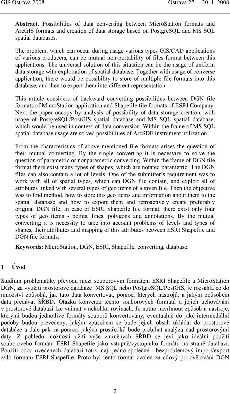 The universal solution of this situation can be the usage of uniform data storage with exploitation of spatial database.